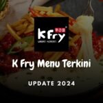 K Fry Malaysia Menu & Latest